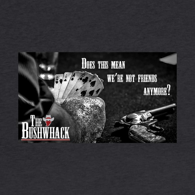 Friends Anymore by Bushwhackers